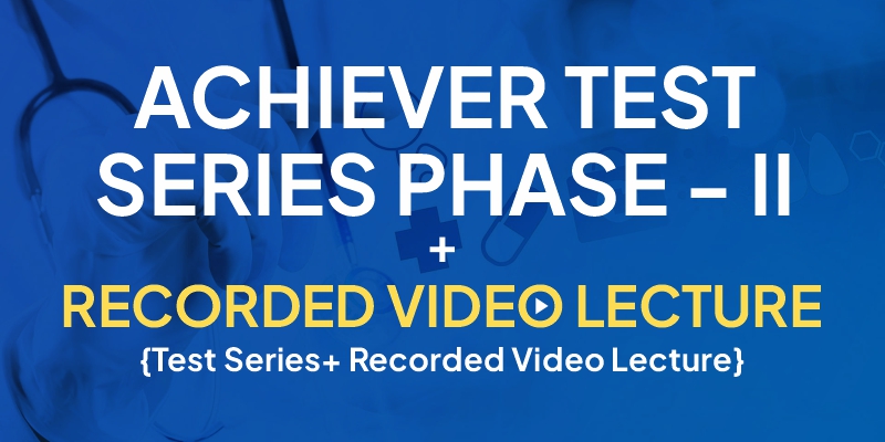 Achiver Test Series Phase-II and Video recorded Phase-II 2025-26